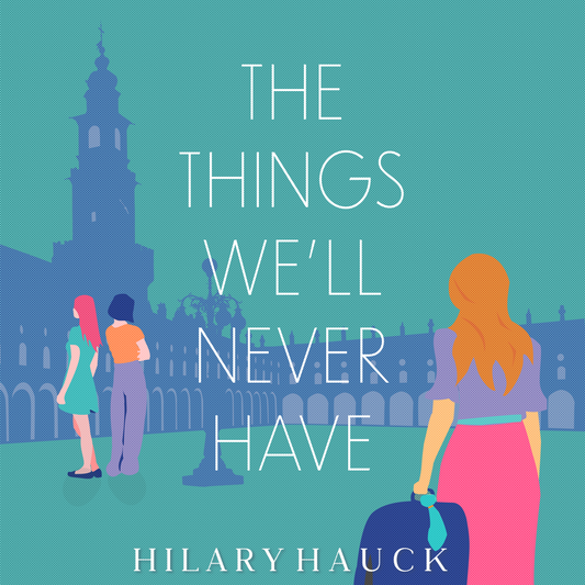 The Things We'll Never Have audiobook